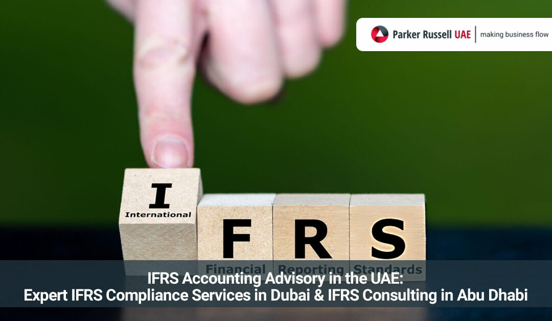 IFRS Accounting Advisory UAE helping businesses achieve compliance and accurate financial reporting in Dubai and Abu Dhabi