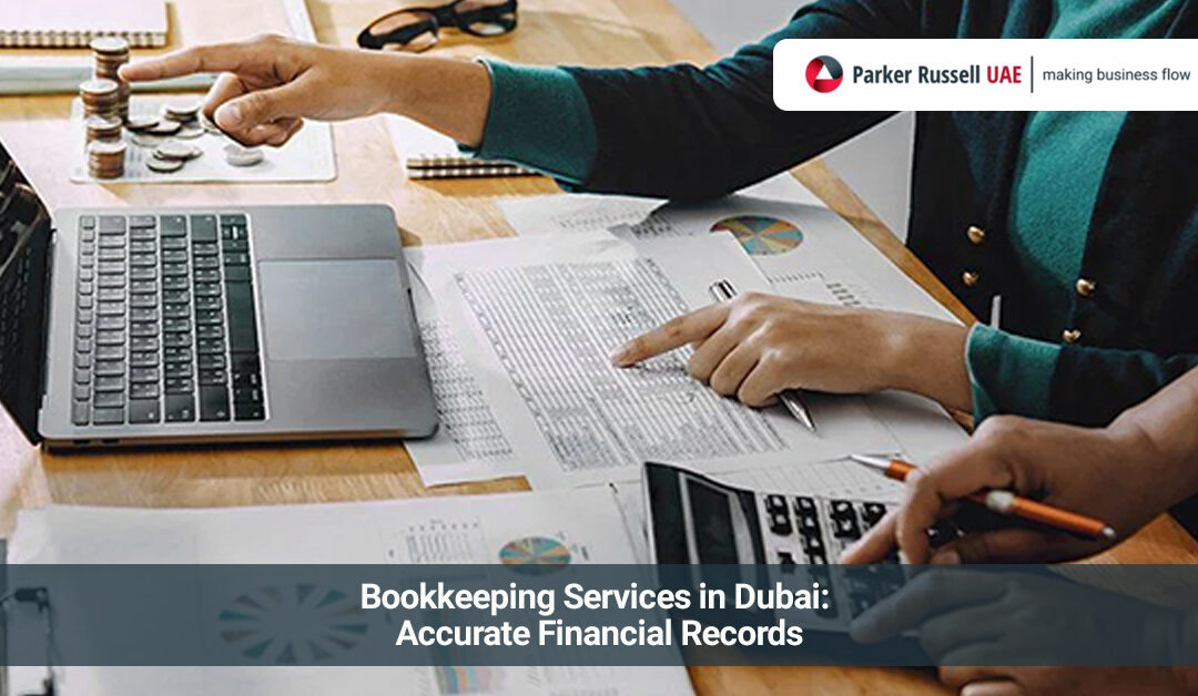 Bookkeeping Services in Dubai: Building Accurate Financial Records for Smarter Decisions